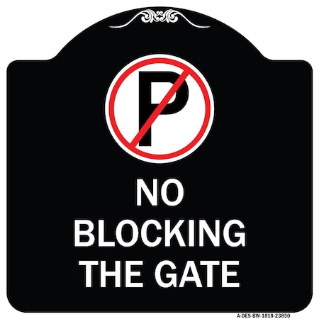 Signmission No Blocking the Gate with Graphic Heavy-Gauge Aluminum Architectural Sign, 18" x 18", BW-1818-23850 A-DES-BW-1818-23850